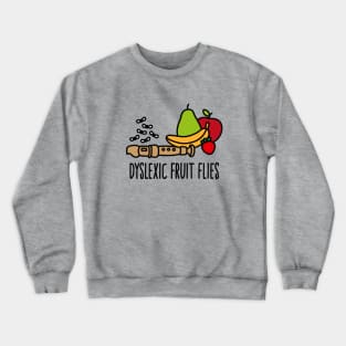 Dyslexic fruit flies dyslexia reading disorder pun Crewneck Sweatshirt